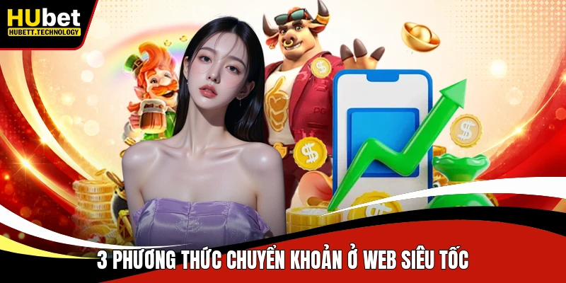 3 phương thức chuyển khoản ở web siêu tốc
