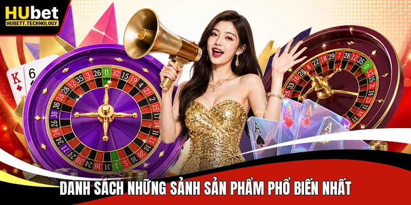 Danh sách những sảnh sản phẩm phổ biến nhất