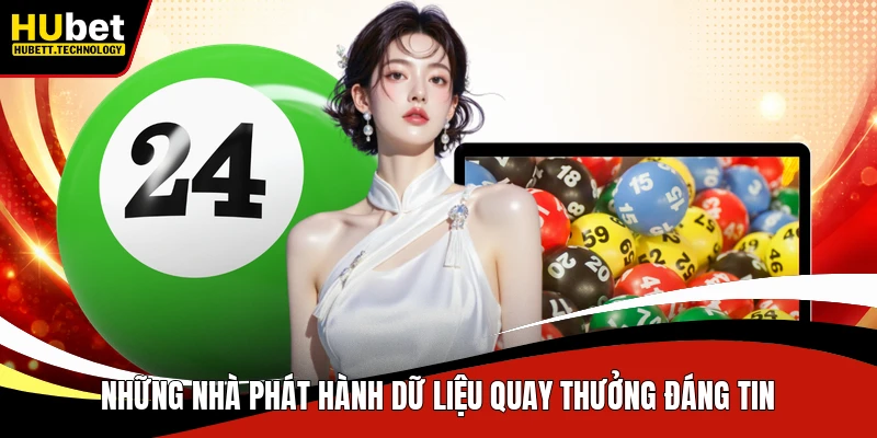 Những nhà phát hành dữ liệu quay thưởng đáng tin