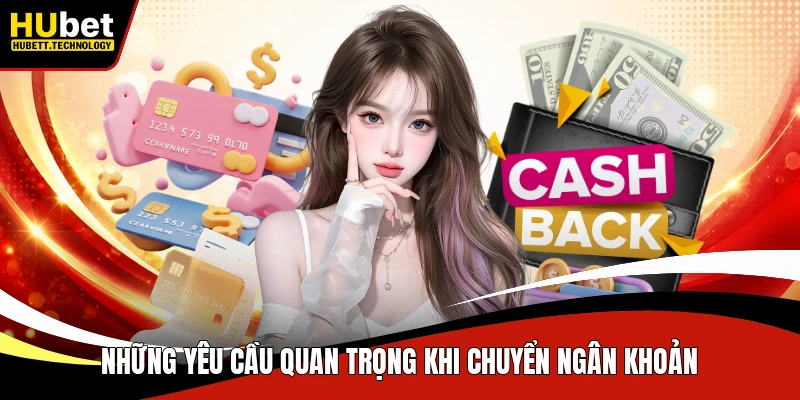 Những yêu cầu quan trọng khi chuyển ngân khoản